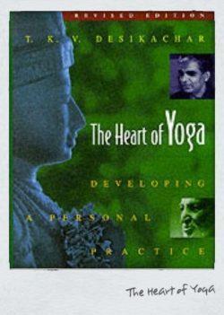 The Heart of Yoga by T.K.V. Desikachar